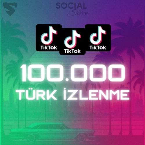  TikTok 100.000 Türk İzlenme - Keşfet Etkili